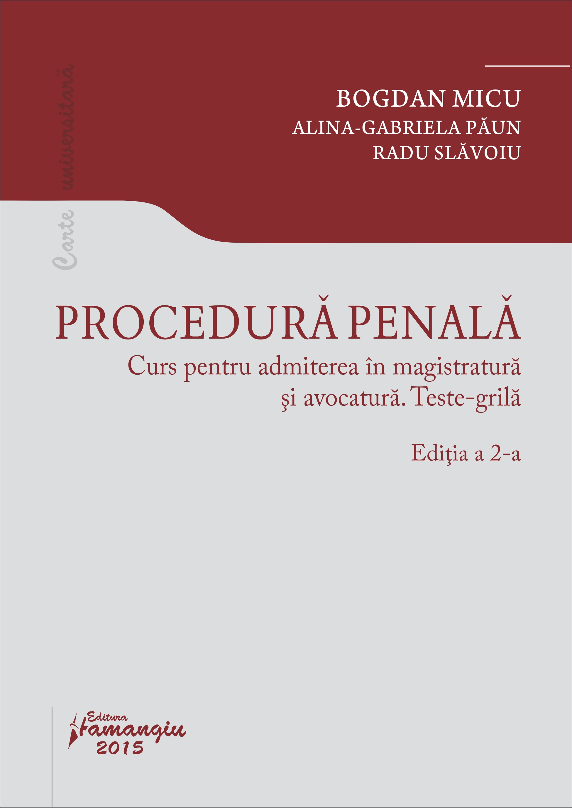 Procedura Penala. Curs Adm In Magistratura Si Avocatura. TestE-Grila Ed.2 - Bogdan Micu