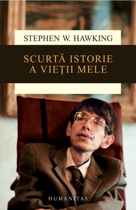 Scurta istorie a vietii mele - Stephen W. Hawking