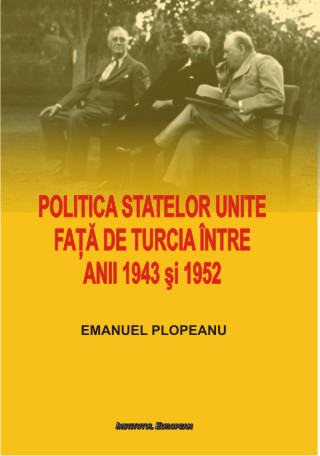 Politica Statelor Unite fata de Turcia intre anii 1943 si 1952 -  Emanuel Plopeanu