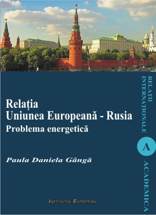 Relatia Uniunea Europeana - Rusia. Problema energetica - Paula Daniela Ganga