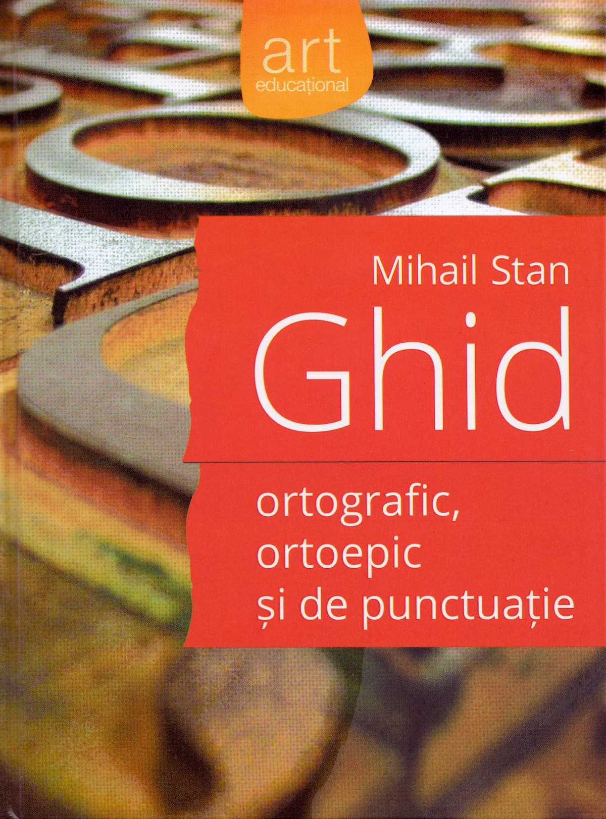 Ghid ortografic, ortoepic si de punctuatie - Mihail Stan