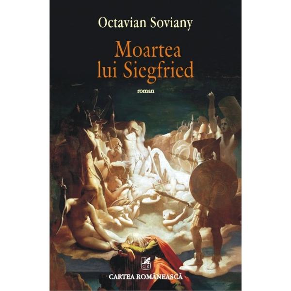 Moartea lui Siegfried - Octavian Soviany