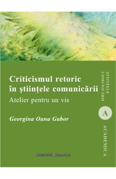 Poza produsului Criticismul Retoric In Stiintele Comunicarii - Georgina Oana Gabor