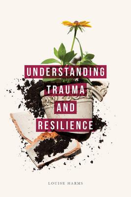 Understanding Trauma and Resilience
