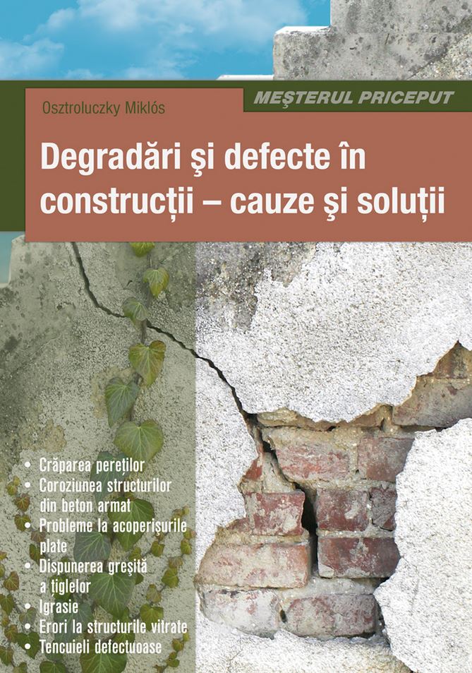 Degradari si defecte in constructii. Cauze si solutii - Osztroluczky Miklos