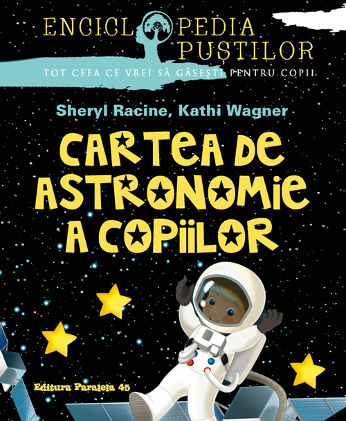 Cartea de astronomie a copiilor - Sheryl Racine, Kathi Wagner