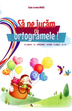 Poza produsului Sa ne jucam cu ortogramele! clasa 2-4 - Paula-Carmen Andrei