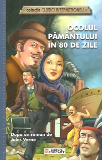 Ocolul Pamantului in 80 de zile (colectia Clasici Internationali) - Dupa un roman de Jules Verne
