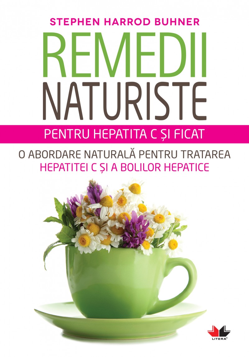 Remedii Naturiste Pentru Hepatita C Si Ficat - Stephen Harrod Buhner