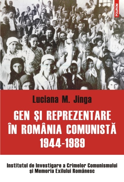 Gen si reprezentare in Romania comunista 1944-1989 - Luciana M. Jinga