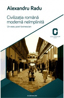 Civilizatia Romana Moderna Neimplinita - Alexandru Radu