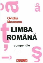 Limba Romana Compendiu - Ovidiu Moceanu