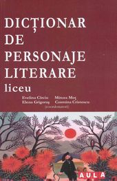 Dictionar de personaje literare Liceu - Evelina Circiu, Mircea Mot