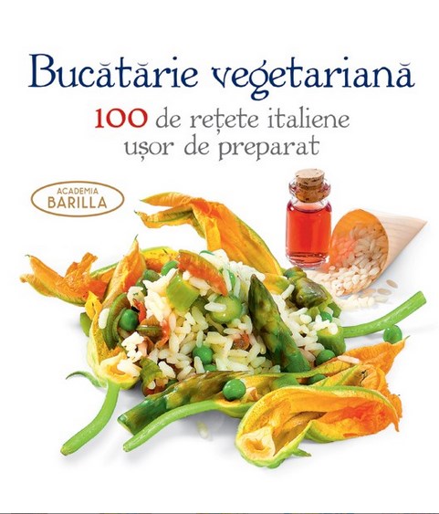 Bucataria vegetariana. 100 de retete italiene usor de preparat