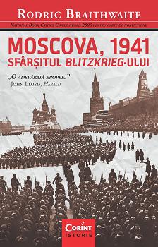 Moscova, 1941 Sfarsitul BlitzkrieG-Ului - Rodric Braithwaite