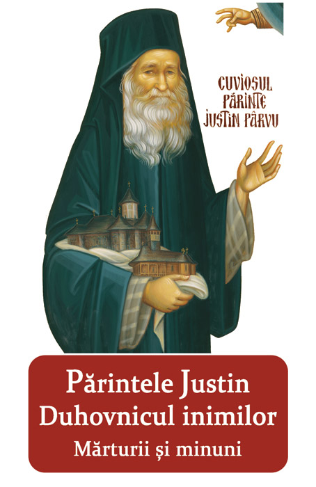 Parintele Justin, Duhovnicul Inimilor. Marturii Si Minuni