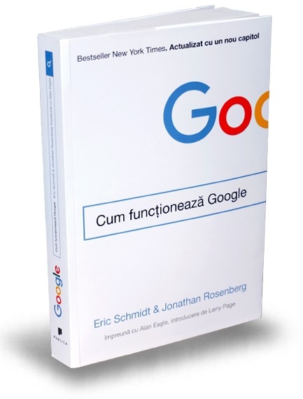 Cum functioneaza Google - Eric Schmidt, Jonathan Rosenberg