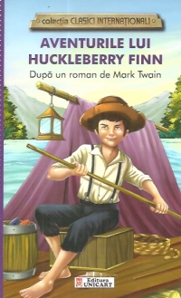Aventurile lui Huckleberry Finn (colectia Clasici Internationali) - Dupa un roman de Mark Twain