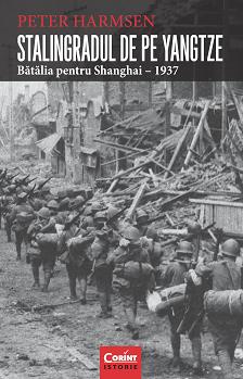 Stalingradul De Pe Yangtze. Batalia Pentru Shanghai - 1937 - Peter Harmsen