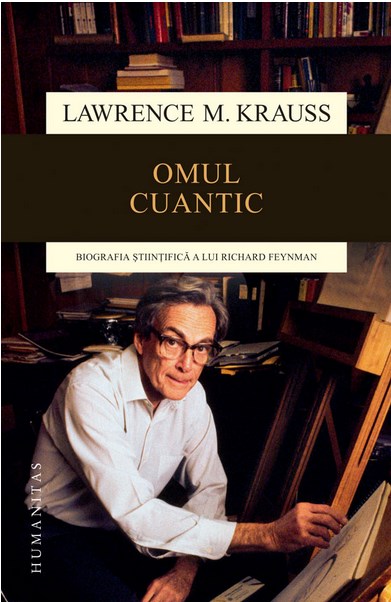 Omul Cuantic. Biografia Stiintifica A Lui Richard Feynman Ed.2015 - Lawrence M. Krauss