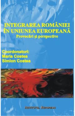 Poza produsului Integrarea Romaniei In Uniunea Europeana - Maria Costea, Simion Costea