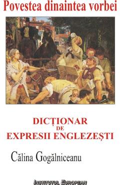 Poza produsului Povestea dinaintea vorbei. Dictionar de expresii englezesti - Calina Gogalniceanu