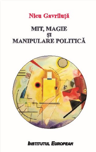 Mit, Magie Si Manipulare Politica - Nicu Gavriluta