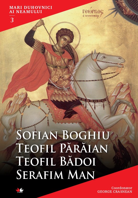 Mari Duhovnici Ai Neamului 3 - Sofian Boghiu, Teofil Paraian, Teofil Badoi, Serafim Man