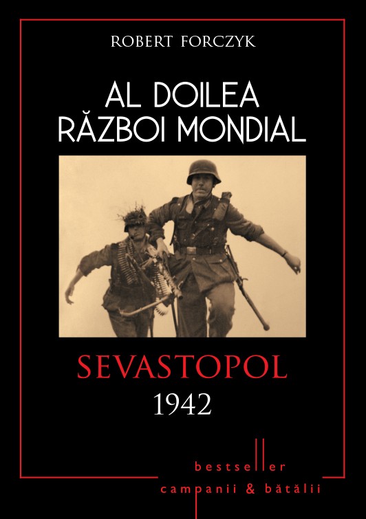 Al Doilea Razboi Mondial - Sevastopol 1942 - Robert Forczyk