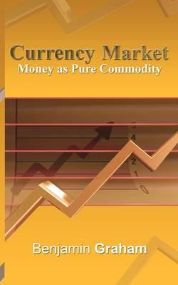 Currency Market  Money As Pure Commodity