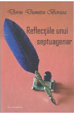 Poza produsului Reflectiile unui Septuagenar - Dorin Dumitru Borzea