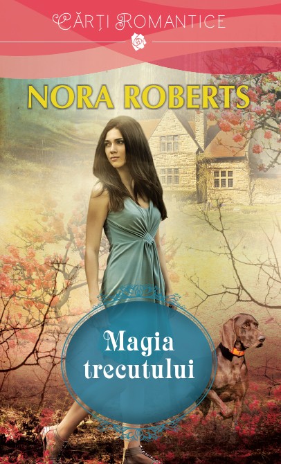 Magia trecutului - Nora Roberts