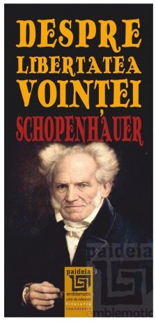Despre libertatea vointei - Arthur Schopenhauer