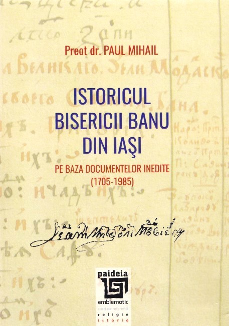 Istoricul Bisericii Banu din Iasi - Preot Dr. Paul Mihail