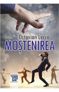 Coperta cărții 'Moștenirea - Octavian Lecca'