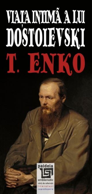 Viata intima a lui Dostoievski - T. Enko