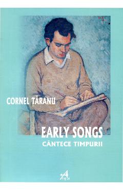 Poza produsului Early Songs - Cantece Timpurii - Cornel Taranu