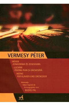 Poza produsului Lucrari pentru pian si orchestra - Vermesy Peter