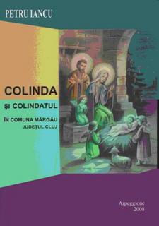 Colinda Si Colindatul In Comuna Margau Judetul Cluj - Petru Iancu, Crina Maria Iancu
