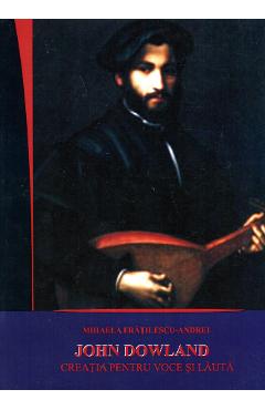 Poza produsului John Dowland. Creatia pentru voce si lauta - Mihaela Fratilescu-Andrei