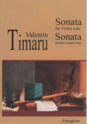 Sonata For Violin Solo - Sonata Pentru Vioara Solo - Valentin Timaru