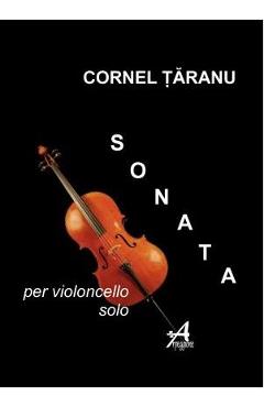 Poza produsului Sonata Per Violoncello Solo - Cornel Taranu