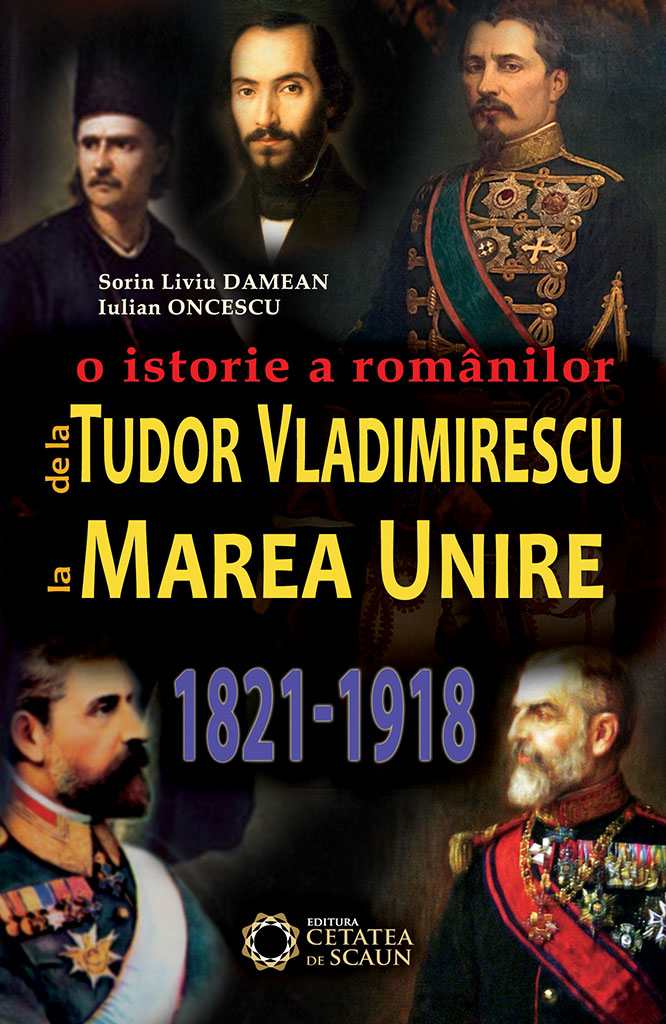 O istorie a romanilor de la Tudor Vladimirescu la Marea Unire 1821-1918 - Sorin Liviu Damean, Iulian
