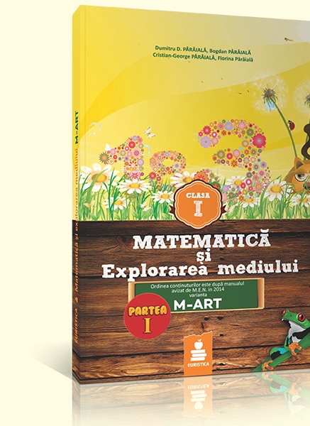Matematica Si Explorarea Mediului - Cls I - Partea I - Ed.2015 Dupa Varianta M-Art - Dumitru D. Para