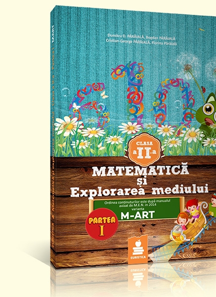 Matematica Si Explorarea Mediului - Cls Ii - Partea I - Ed.2015 Dupa Varianta M-Art - Dumitru D. Par