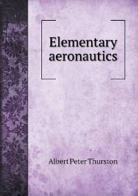 Elementary Aeronautics - Albert Peter Thurston