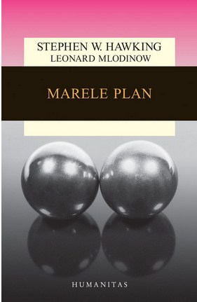 Marele Plan Ed. 2015 - Stephen Hawking, Leonard Mlodinow