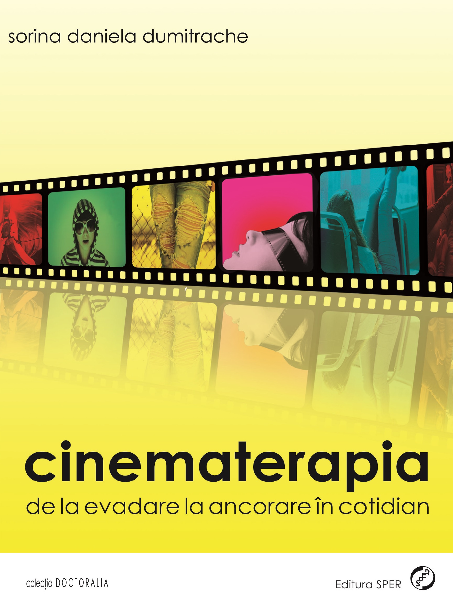 Cinematerapia. De La Evadare La Ancorare In Cotidian - Sorina Daniela Dumitrache