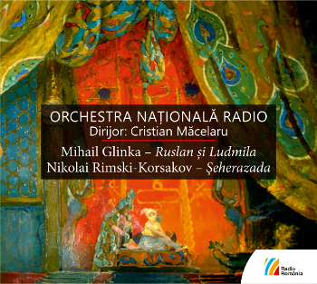 CD Orchestra Nationala Radio, Dirijor Cristian Macelaru: Glinka - Ruslan Si Ludmila, RimskI-Korsakov