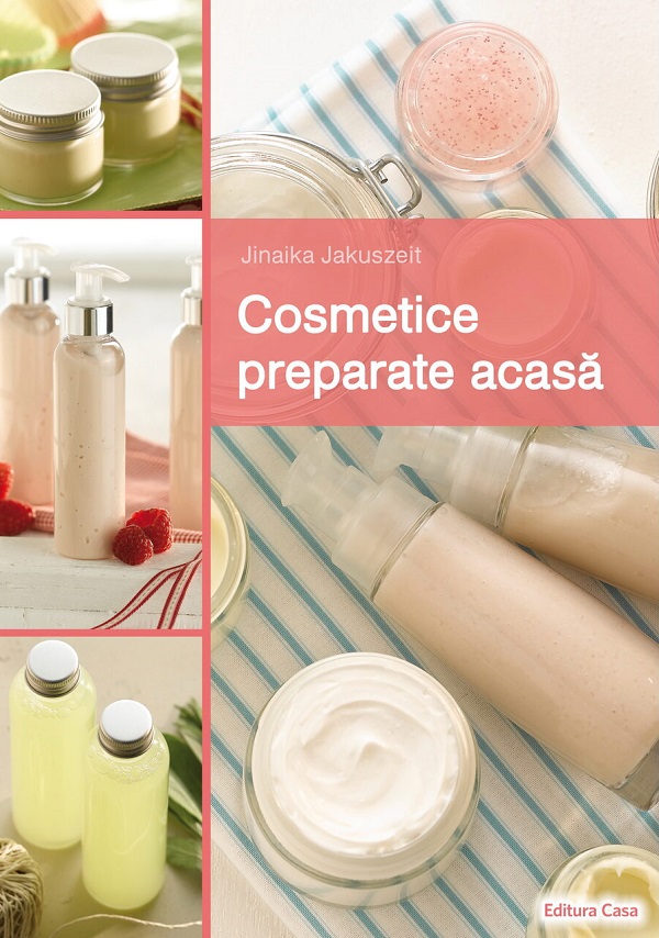 Cosmetice preparate acasa - Janaika Jakuszeit